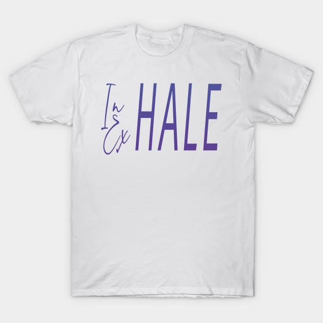 Inhale, Exhale T-Shirt by MRB Makes